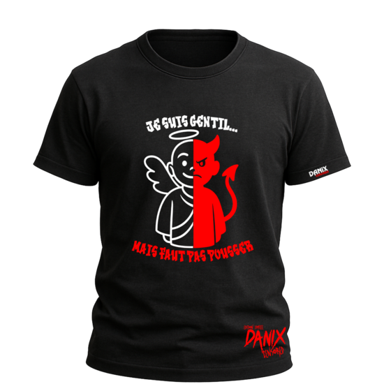 Tshirt Je suis gentil ... Mais faut pas pousser [DANIX CENSORED]